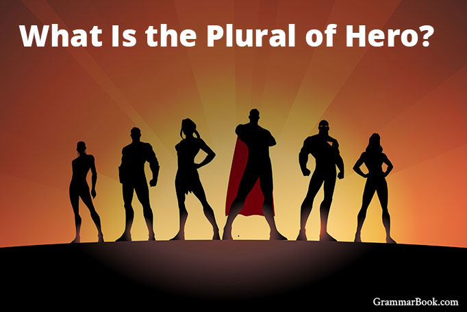 What Is the Plural of Hero? - The Blue Book of Grammar and Punctuation
